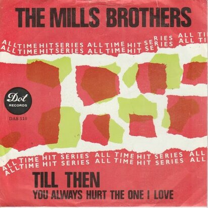 Mills Brothers - Till Then + You Always Hurt The One You Love (Vinylsingle)