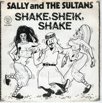Sally And The Sultans - Shake, Sheik, Shake (The Arab Hustle) Part I + Shake, Sheik, Shake (The Arab Hustle) Part II (Vinylsingle)