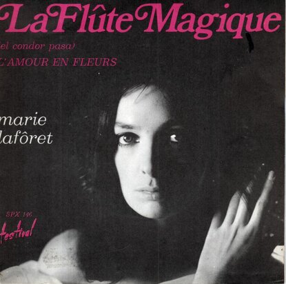 Marie Lafort - La Flte Magique = El Condor Pasa + L'amour En Fleurs (Vinylsingle)