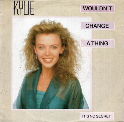 Kylie Minogue - Would'nt change a thing + It's no secret (Vinylsingle)