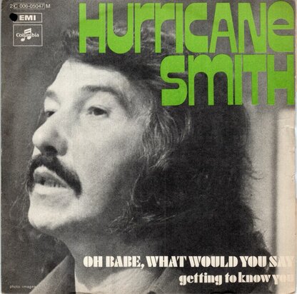 Hurricane Smith - Oh babe, what would you + Getting to know (Vinylsingle)