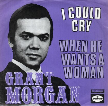 Grant Morgan - I could cry + When he wants a woman (Vinylsingle)