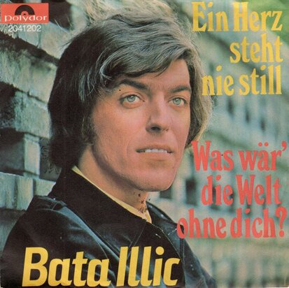 Bata Illic - Ein herz steht nie still + Was war die welt ohne dich (Vinylsingle)
