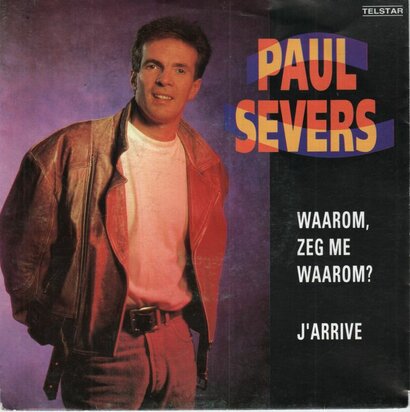 Paul Severs - Waarom, zeg me waarom? + J'arrive (Vinylsingle)