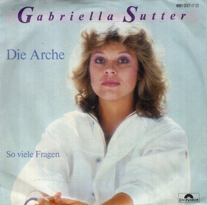 Gabriella Sutter - Die Arche + So Viele Fragen (Vinylsingle)
