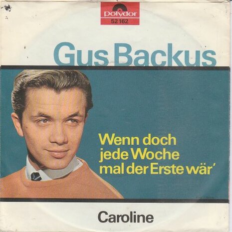 Gus Backus - Wenn Doch Jede Woche Mal Der Erste War + Caroline (Vinylsingle)