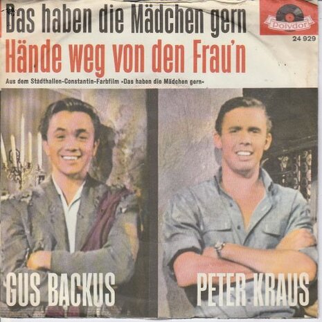 Gus Backus / Peter Kraus - Das Haben Die Madchen Gern + Hande Weg Von Den Frau'n (Vinylsingle)