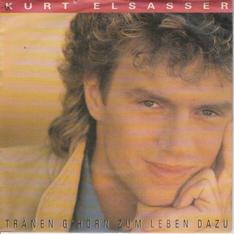 Kurt Elsasser - Tranen G'horn Zum Leben Dazu + Der Herrgott Sieht Alles (Vinylsingle)