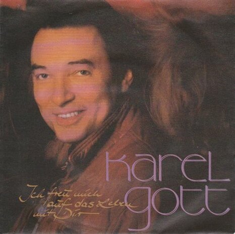 Karel Gott - Ich Freu' Mich Auf Das Leben Mit Dir + Heiskalte Tranen (Vinylsingle)
