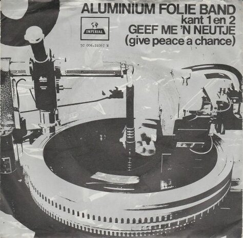 Aluminium Folie Band - Geef Me 'n Neutje (Give Peace A Chance) + Kant 2 (Vinylsingle)
