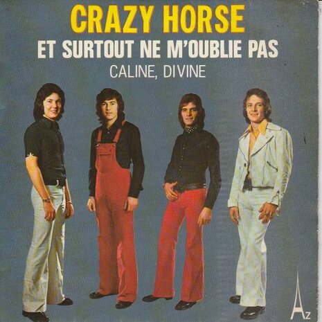 Crazy Horse - Et surtout ne m'oublie pas + Caline, Divine (Vinylsingle)