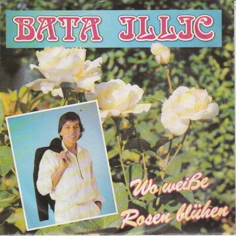 Bata Illic - Wo weisse rosen bluhen + (instr.) (Vinylsingle)