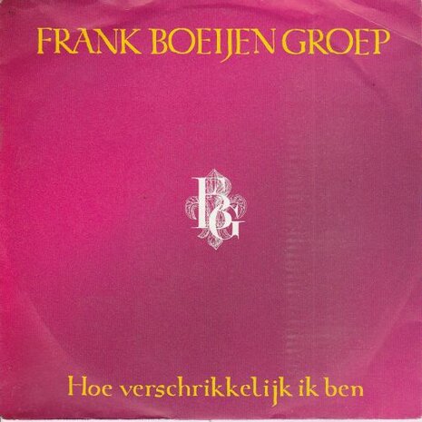 Frank Boeijen Groep - Hoe verschrikkelijk ik ben + Piccadilly circus (Vinylsingle)