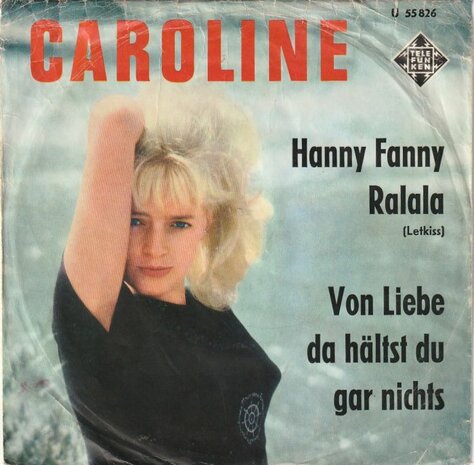 Caroline - Hanny Fanny Ralala + Von Liebe Haltst Du Gar Nichts (Vinylsingle)