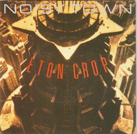 Eton Crop - Noisy town + (Rowdy rhythms) (Vinylsingle)