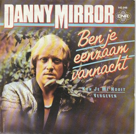 Danny Mirror - Ben je eenzaam vannacht + Kun je me nooit vergeven (Vinylsingle)
