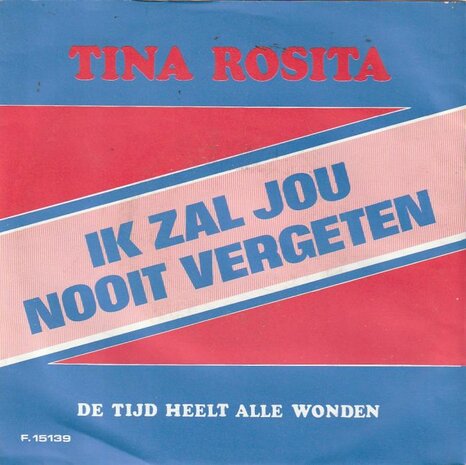 Tina Rosita - Ik zal jou nooit vergeten + De tijd heelt alle wonden (Vinylsingle)