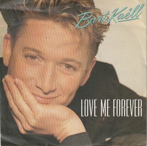 Bart Kaell - Love Me Forever + Ik Wil Je Niet Kwijt (Vinylsingle)
