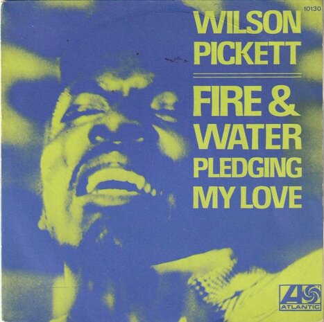 Wilson Pickett   - Fire And Water + Pledging My Love (Vinylsingle)