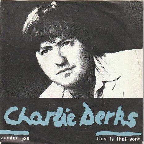 Charlie Derks - Zonder Jou + This Is That Song (Vinylsingle)