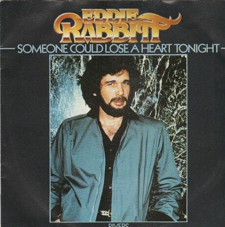 Eddie Rabbit - Someone Could Lose A Heart Tonight + Rivers (Vinylsingle)