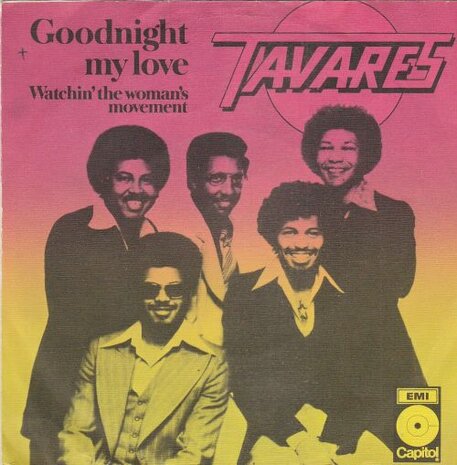 Tavares - Goodnight my love + Watchin' the woman's movement (Vinylsingle)