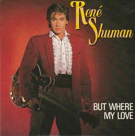 Rene Shuman - But where my love + The need in your eyes (Vinylsingle)