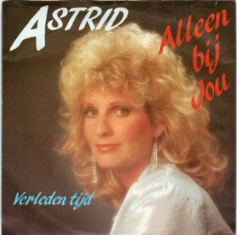 Astrid - Alleen bij jou + Verleden tijd (Vinylsingle)