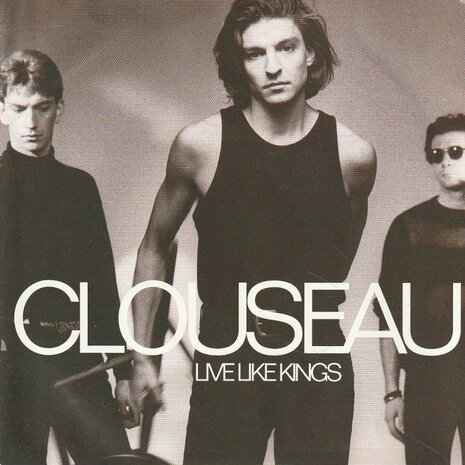 Clouseau - Live like kings + Every single time (Vinylsingle)