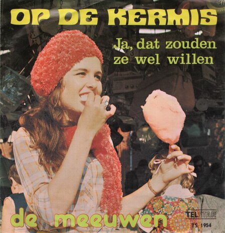 De Meeuwen - Op De Kermis + Ja, Dat Zouden Ze Wel Willen (Vinylsingle)