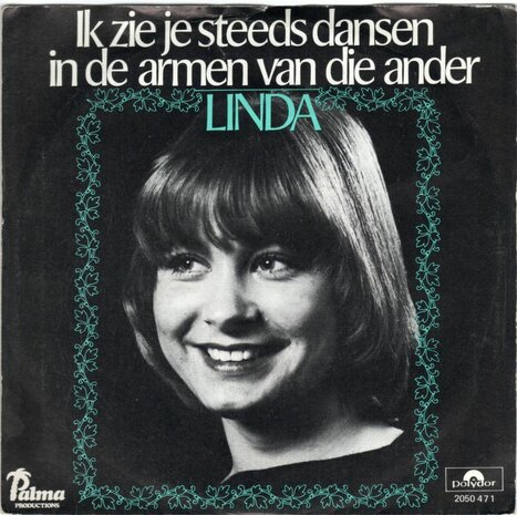 Linda - Ik zie je steeds dansen in de armen van een ander + Weet je wat ik wil (Vinylsingle)
