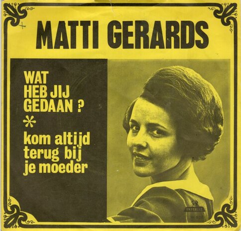 Matti Gerards - Wat Heb Jij Gedaan + Kom Altijd Terug Bij Je Moeder (Vinylsingle)