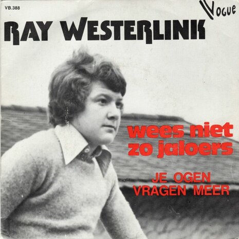 Ray Westerlink - Wees Niet Zo Jaloers + Je Ogen Vragen Meer (Vinylsingle)