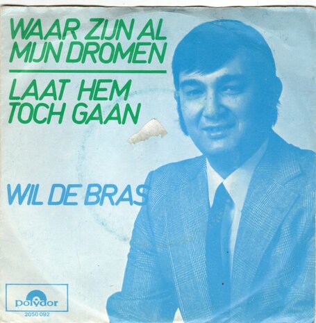 Wil de Bras - Waar zijn al mijn dromen + Laat hem toch gaan (Vinylsingle)