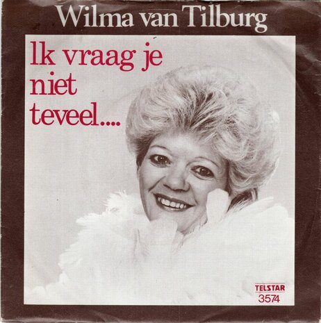 Wilma van Tilburg - Ik Vraag Je Niet Teveel... + Maar Hij Zal Nooit Meer Wederkeren... (Vinylsingle)