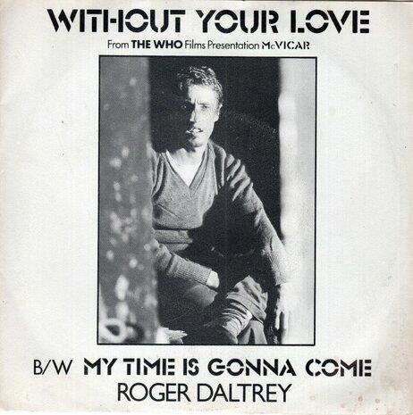 Roger Daltrey - Without your love + My time is gonna come (Vinylsingle)