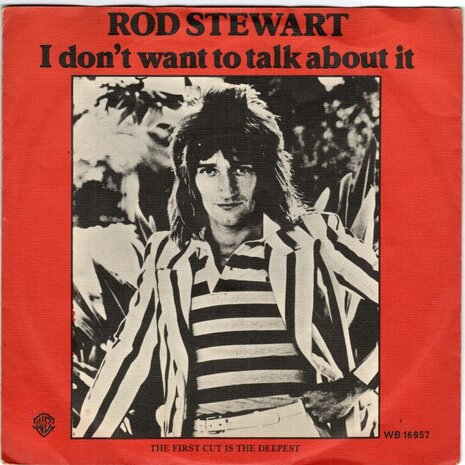 Rod Stewart - I don't want to talk about it + The first cut is the deepest (Vinylsingle)
