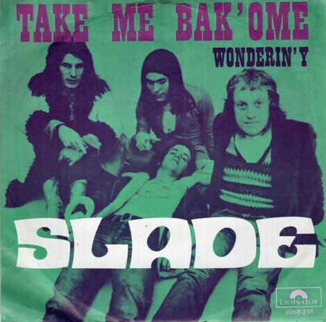 Slade - Take me bak 'ome + Wonderin' y (Vinylsingle)