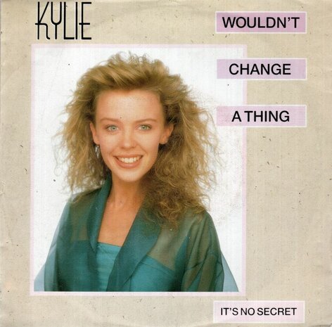 Kylie Minogue - Would'nt change a thing + It's no secret (Vinylsingle)