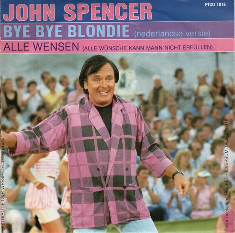 John Spencer - Bye bye Blondie (ned versie) + Alle wensen (Vinylsingle)