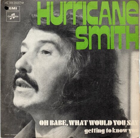 Hurricane Smith - Oh babe, what would you + Getting to know (Vinylsingle)