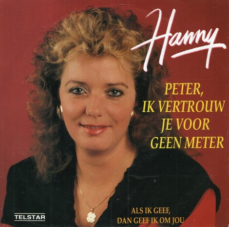 Hanny - Peter, Ik vertrouw je voor geen meter + Als if geef. dan geef ik om jou (Vinylsingle)