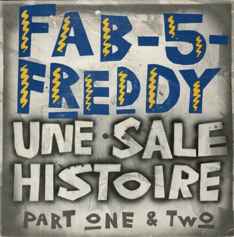 Fab 5 Freddy - Une Sale Histoire + Une Sale Histoire (Vinylsingle)
