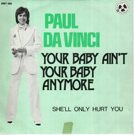 Paul da Vinci - Your baby ain't your baby anymore + She'll only hurt you (Vinylsingle)