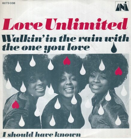 Love Unlimited - Walking in the rain with the one you love + I should have known (Vinylsingle)