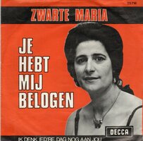 Zwarte Maria - Je hebt mij belogen + Ik denk iedere dag nog aan jou (Vinylsingle)