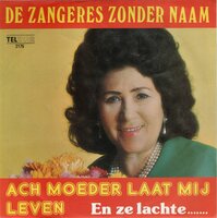 Zangeres Zonder Naam - Ach Moeder Laat Mij Leven + En Ze Lachte (Vinylsingle)