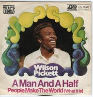 Wilson Pickett   - A man and a half + People make the world (Vinylsingle)