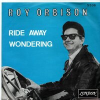 Roy Orbison - Ride away + Wondering (Vinylsingle)