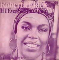 Roberta Flack - If Ever I See You Again + I'd Like To Be Baby To You (Vinylsingle)